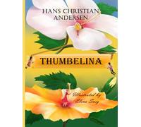 Thumbelina (Illustrated): A magical story with colorful illustrations