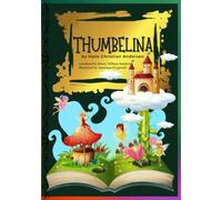 Thumbelina: Illustrated. Hans Christian Andersen's Fairy Tale | Classic stories