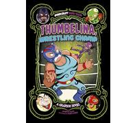 Thumbelina, Wrestling Champ: A Graphic Novel (Far Out Fairy Tales)