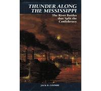 Thunder Along the Mississippi: The River Battles That Split The Confederacy