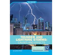 Thunder and Lightning Storms: Causes and Effects (Wild Weather)