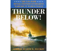 Thunder Below!: The USS *Barb* Revolutionizes Submarine Warfare in World War II