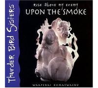Thunder Bird Sister - Rise Above My Enemy Upon the Smoke