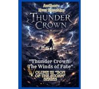 "Thunder Crown" VOLUME III " Son of The Storm" Series: "Thunder Crown: The Winds of Fate"