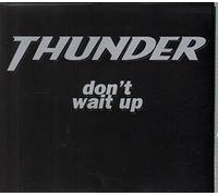 Thunder - Dont Wait Up