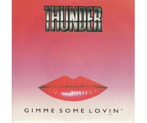 THUNDER - GIMME SOME LOVIN' 7in (32484)