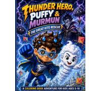Thunder Hero, Puffy & Murmun: The Great Kite Rescue: A Coloring Book Adventure for Kids Ages 5-10 (Thunder Hero, Puffy & Murmun Adventures)