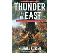 Thunder in the East: First Frontier Series - Book 1: Beginning of the French and Indian War, 1756 (1)