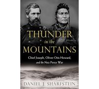 Thunder in the Mountains - Chief Joseph, Oliver Otis Howard, and the Nez Perce War