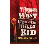 Thunder in the West: The Life and Legends of Billy the Kid (The Oklahoma Western Biographies)