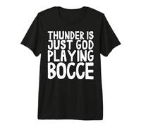 Thunder is Just God Playing Bocce Ball Jack Bocci Game Bocce Premium T-Shirt