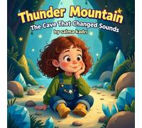 Thunder Mountain: The Cave That Changed Sounds: A Gentle Story About Kind Words, Feelings, and the Power of How We Speak (Thunder Mountain Adventures)