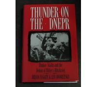 Thunder on the Dnepr: Zhukov - Stalin and the Defeat of Hitler's Blitzkrieg
