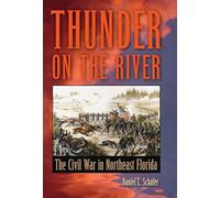 Thunder on the River: The Civil War in Northeast Florida