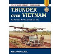 Thunder Over Vietnam: The American Air War in Southeast Asia (Stackpole Military Photo Series)