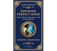 Thunder, Perfect Mind: Mystical Wisdom of the Divine Feminine (Deluxe Hardbound Edition) (140) (Library of Alexandria)