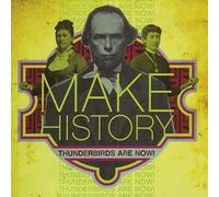 Thunderbirds Are Now – Make History – CD