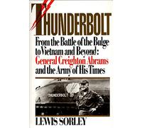 Thunderbolt: General Creighton Abrams and the Army of His Times