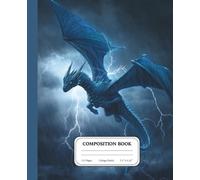 Thunderbound Sky Dragon Notebook | College Ruled Composition Journal for Fantasy Fans | Lightning Dragon Writing Book | Gift for Teens & Creatives: A ... space for bold ideas and untamed imagination