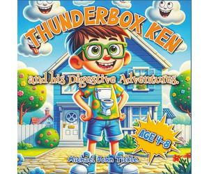 Thunderbox Ken and his Digestive Adventures.: Funny learning book for kids age 4-8. Learn about diet, bodily functions, poop and farts, problems to ... about dietry issues. Great fun learning aid.