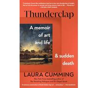 Thunderclap: A Memoir of Art and Life and Sudden Death