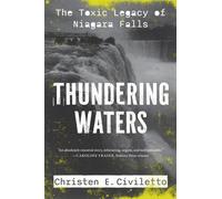 Thundering Waters : The Toxic Legacy of Niagara Falls