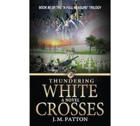 Thundering White Crosses: A Novel: 3 (A Full Measure)