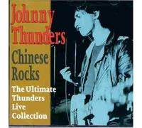 Thunders, Johnny - Chinese Rocks: the Ultimate Thunders Live Collection