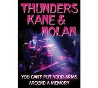 Thunders Kane & Nola - Thunders, Kane And Nolan: You Can't Put Your Arms Around A Memory [DVD]