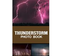 Thunderstorm Photo Book: Amazing Thunder Colorful Images For All Ages To Relieve Stress And Get Creative