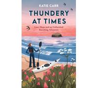 Thundery at Times : Loss, Hope and an Unfinished Kayaking Adventure - A Memoir