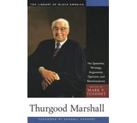 Thurgood Marshall: His Speeches, Writings, Arguments, Opinions, and Reminiscences (The Library of Black America series) (2001-07-01)