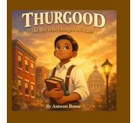 Thurgood: The Boy Who Changed the Rules: “A Children’s Biography of Thurgood Marshall”