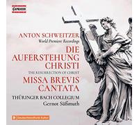 Thuringer Bach Collegium - Anton Schweitzer: Die Auferstehung Christi, Missa Brevis Cantata