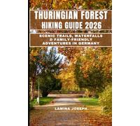 THURINGIAN FOREST HIKING GUIDE 2026: SCENIC TRAILS, WATERFALLS & FAMILY-FRIENDLY ADVENTURES IN GERMANY: 32 (BEYOND THE SUMMIT)