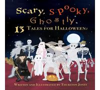 Thurston Jones Scary, Spooky, Ghostly: 13 Tales for Halloween Paperback Book Thurston Jones Multicolor