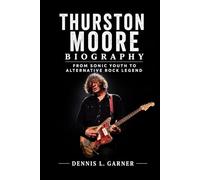 Thurston Moore Biography: From Sonic Youth to Alternative Rock Legend