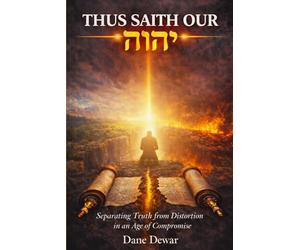 Thus Saith Our יהוה: Separating Truth from Distortion in an Age of Compromise (A call to Discernment in an Age of Confusion)
