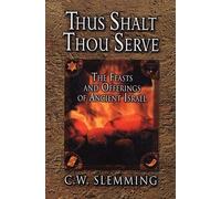 Thus Shalt Thou Serve: The Feasts and Offerings of Ancient Isreal