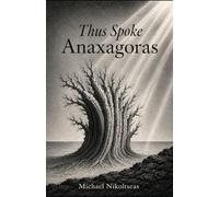 Thus Spoke Anaxagoras (The Presocratic Philosophers)