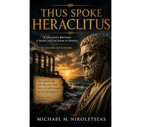 Thus Spoke Heraclitus (The Presocratic Philosophers)