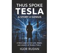Thus Spoke Tesla: A Story of Genius