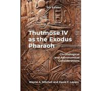 Thutmose IV as the Exodus Pharaoh: Chronological and Astronomical Considerations