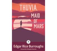 Thuvia, Maid of Mars: Annotated with Foreword By Christopher Ruocchio: 4 (Barsoom)