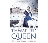 THWARTED QUEEN: The Entire Saga, in Four Parts, about the Yorks, Lancasters, and Nevilles, whose family feud started the Wars of the Roses.