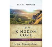 Thy Kingdom Come: Living a Kingdom Lifestyle
