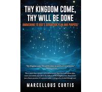 Thy Kingdom Come, Thy Will Be Done: Awakening to God's Sovereign Plan and Purpose (0)