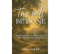 Thy Will Be Done: 40 Devotions for Walking in Your God-Given Purpose
