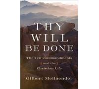 Thy Will Be Done: The Ten Commandments and the Christian Life