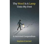 THY WORD IS A LAMP UNTO MY FEET: A DOCTRINAL COMPENDIUM